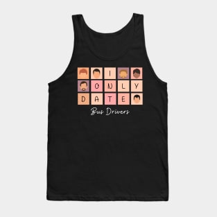 I Only Date Bus Drivers Tank Top